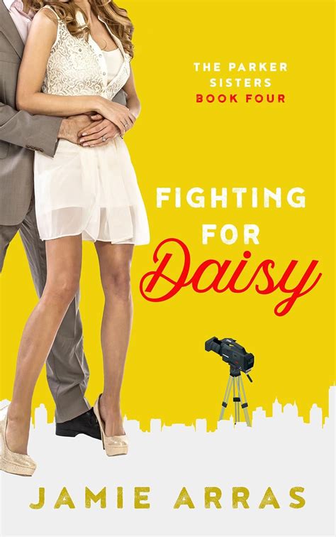 Fighting For Daisy The Parker Sisters Book Four Ebook Arras Jamie Kindle Store