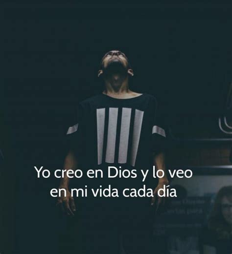 Yo Creo En Dios Y Lo Veo En Mi Vida Cada Día Frasespw