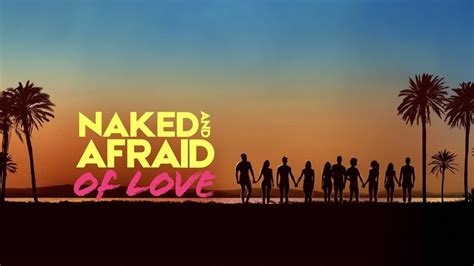Naked And Afraid Of Love TV Show Seasons Cast Trailer Episodes