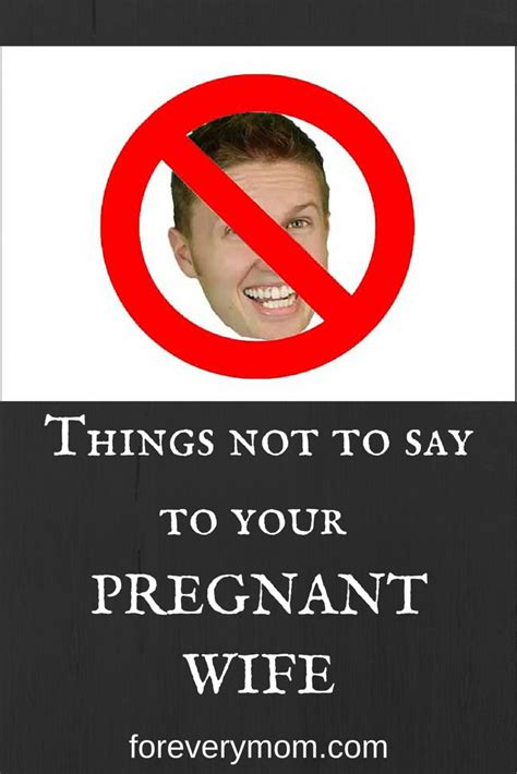 Things Not To Say To Your Pregnant Wife For Every Mom