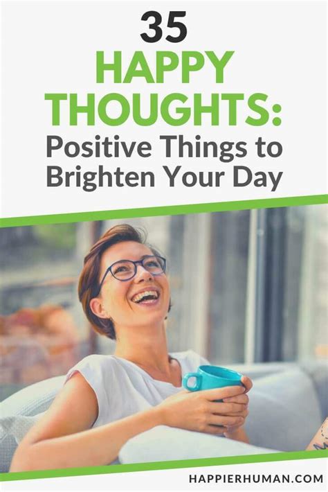 35 Happy Thoughts Positive Things To Brighten Your Day Happier Human