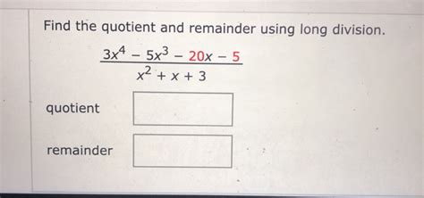 Solved Find The Quotient And Remainder Using Long Division