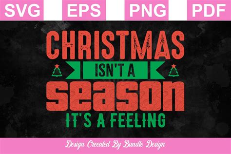 Christmas Isnt A Season Its A Feeling Graphic By Bundledesign