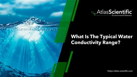 What Is The Typical Water Conductivity Range Atlas Scientific