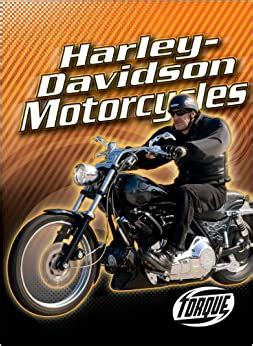 Owning a harley is a dream for many people. Harley-Davidson Motorcycles (Torque Books: Motorcycles ...