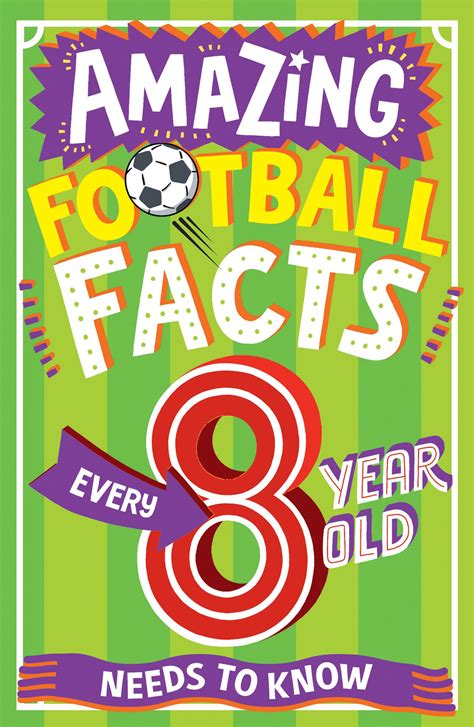 Amazing Facts Every Kid Needs To Know Amazing Football Facts Every 8