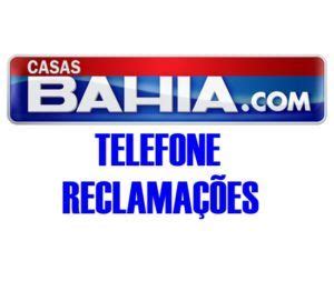 CASAS BAHIA Ouvidoria Telefone Reclamação Registrar