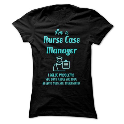 Nurse Case Manager Fun Nurse Case Manager Nursing Shirts Sweatshirts