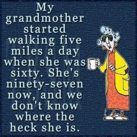Where Is Grandma Jokes Funny Quotes Bones Funny