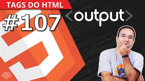 A Tag Output Deve Ser Sempre Utilizada Junto Da Input