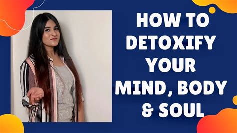 How To Cleanse Your Mind Body And Soul How To Detoxify And Energize Your Life Youtube