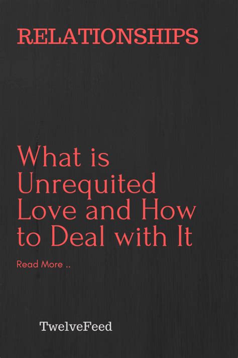 What Is Unrequited Love And How To Deal With It The Twelve Feed