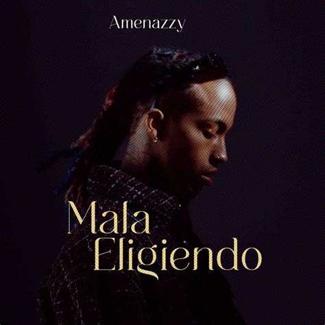 Mala Eligiendo Single Album By Amenazzy Apple Music