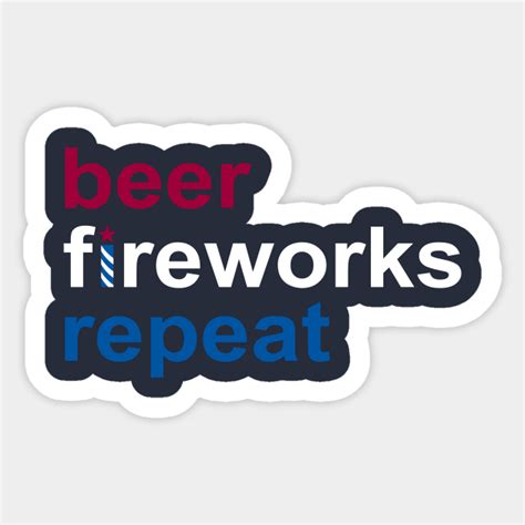 BEER FIREWORKS REPEAT Funny Th Of July BEER LOVERS Patriotic USA MERICA Th Of July