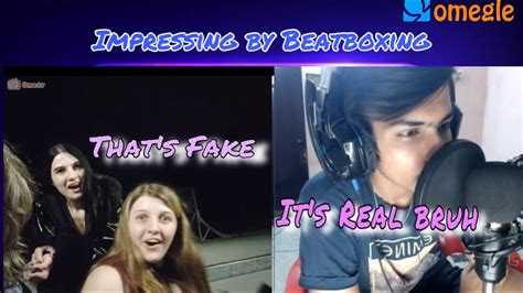 impressing girls by beatboxing on omegle best beatboxing reactions youtube