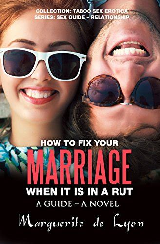 How To Fix Your Marriage When It Is In A Rut A Guide A Novel