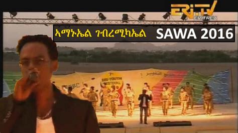 Amanuel Gebremichael New Eritrean Sawa Music 2016 Youtube
