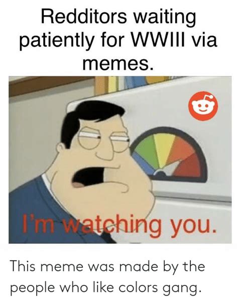 Redditors Waiting Patiently For Wwiii Via Memes Im Watching You This
