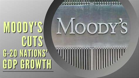 Moodys Reduces Gdp Growth Forecast For G 20 Nations To 25 In 2022