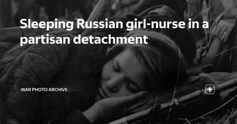 Sleeping Russian Girl Nurse In A Partisan Detachment War Photo Archive Дзен