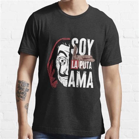 Soy La Puta Ama La Casa De Papel Money Heist T Shirt For Sale By