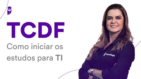 Concurso Tcdf Como Iniciar Os Estudos Para Ti Youtube