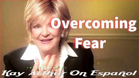 Kay Arthur Overcoming Fear Ii Youtube