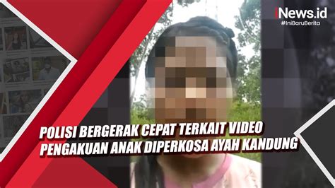Polisi Bergerak Cepat Terkait Video Pengakuan Anak Diperkosa Ayah