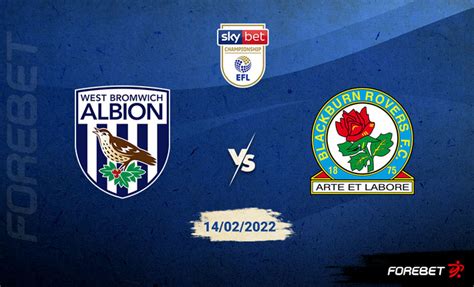 West Bromwich Vs Blackburn Rovers Preview Forebet