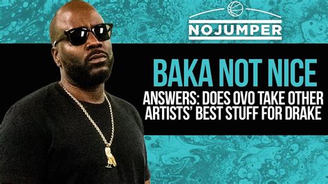 baka not nice answers does ovo take other artists best stuff for drake youtube