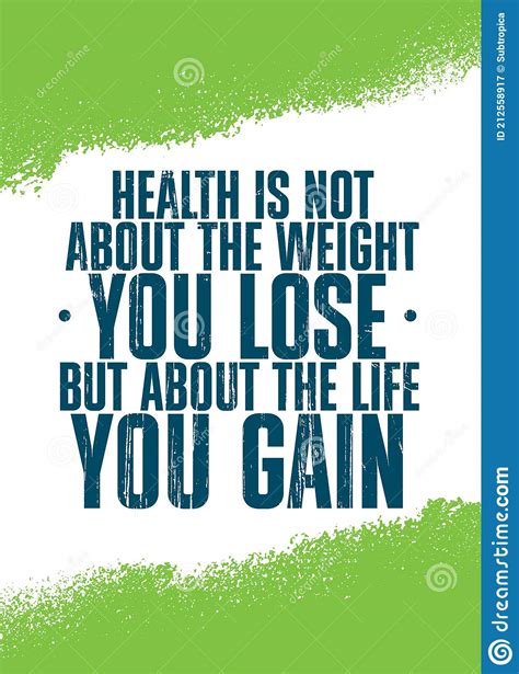 Health Is Not About The Weight You Lose It Is About The Life You Gain