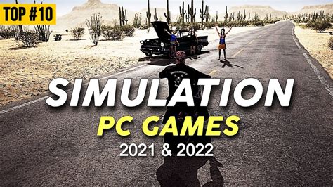 Top 10 Upcoming Simulation Games Of 2021 And 2022 Pc Gamers Youtube