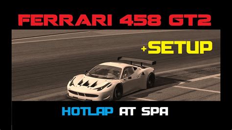 Assetto Corsa Ferrari 458 GT2 At Spa Hotlap Setup YouTube