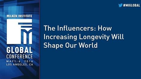 The Influencers How Increasing Longevity Will Shape Our World Youtube