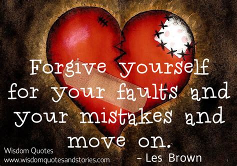 Forgive Yourself For Your Faults And Your Mistakes And Move On Wisdom