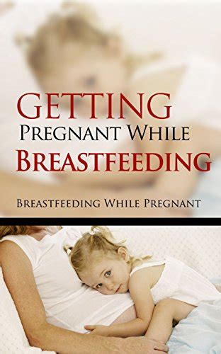 getting pregnant while breastfeeding breastfeeding while pregnant ebook burt