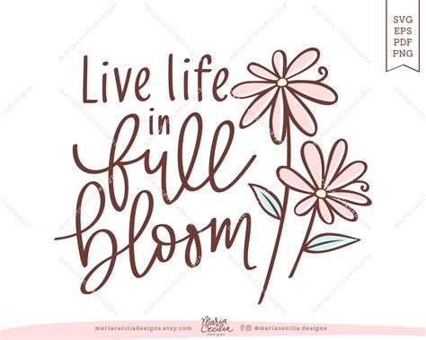 Live Life in Full Bloom SVG Cut File Inspirational Quotes Spring