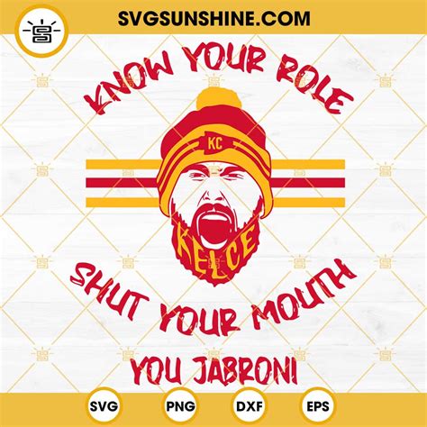 Travis Kelce Svg Know Your Role And Shut Your Mouth Svg Kansas City