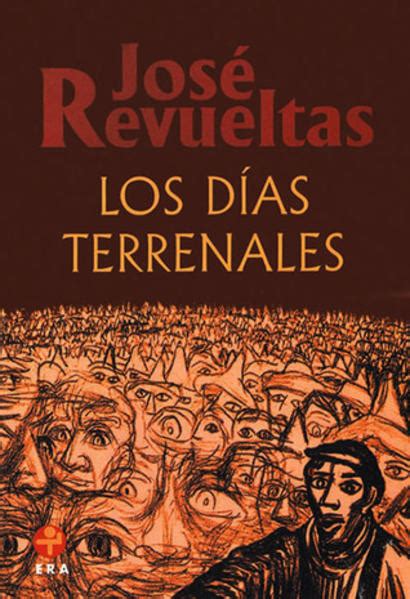 Dias Terrenales Los Revueltas Jose Libro En Papel 9789684110205 Librería El Sótano