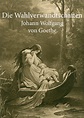 Die Wahlverwandtschaften, by Johann Wolfgang von Goethe
