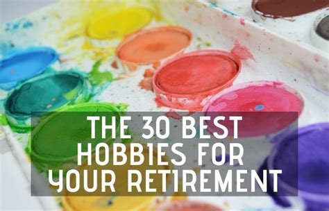 The 30 Best Hobbies In Retirement Retirement Tips And Tricks Fun