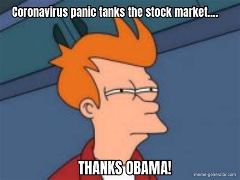 Coronavirus Panic Tanks The Stock Market Thanks Obama Meme Generator