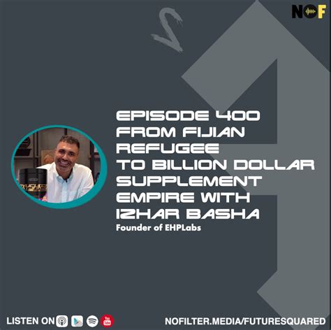 Episode 400 From Fijian Refugee To Billion Dollar Supplement Empire With Izhar Basha Future