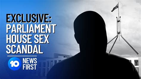 Exclusive Parliament House Sex Scandal 10 News First Youtube