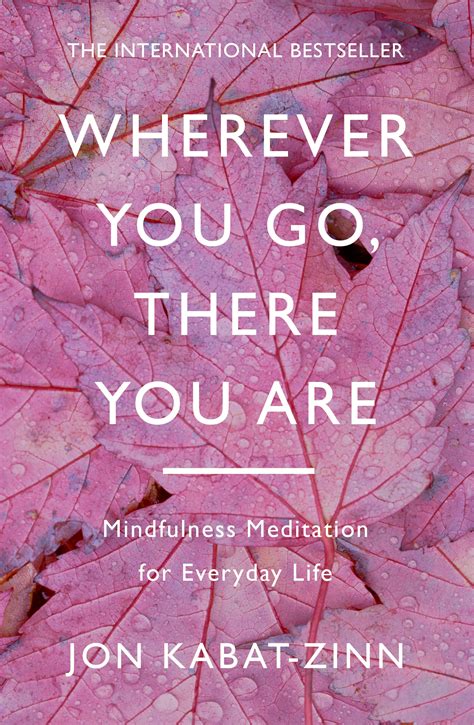 Wherever You Go There You Are By Jon Kabat Zinn Hachette Uk