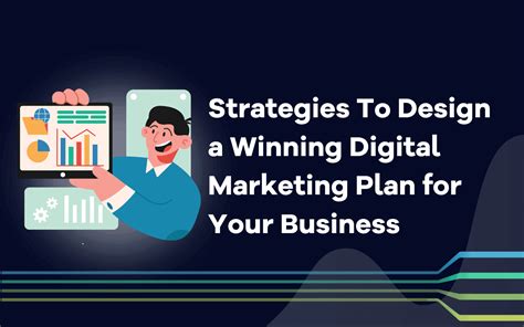 Strategies To Design A Winning Digital Marketing Plan For Your Business