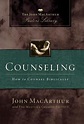 Counseling: The John MacArthur Pastor's Library: How to Counsel ...