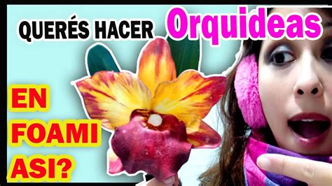 Como Hacer Una Orquidea En Foami Patrones Imagui