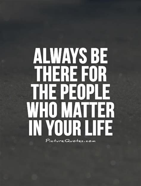 Quotes About People Who Matter In Your Life Quotesgram