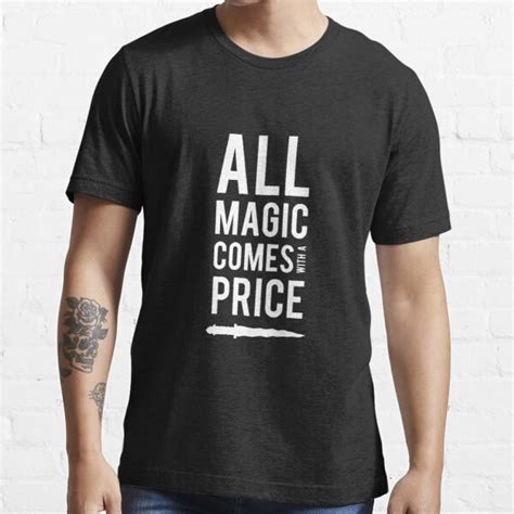 All Magic Comes With A Price T Shirt For Sale By Nightfire61